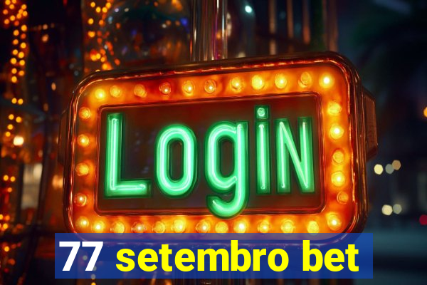 77 setembro bet